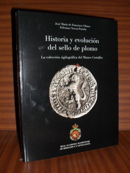 HISTORIA Y EVOLUCIN DEL SELLO DE PLOMO. La coleccin sigilogrfica del Museo Cerralbo